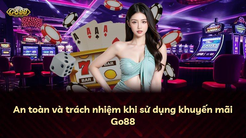 An toàn và trách nhiệm khi sử dụng khuyến mãi Go88