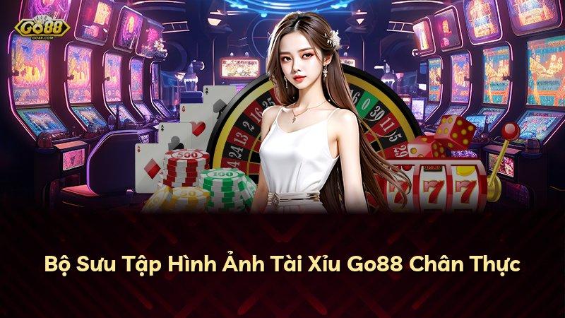 Bộ Sưu Tập Hình Ảnh Tài Xỉu Go88 Chân Thực