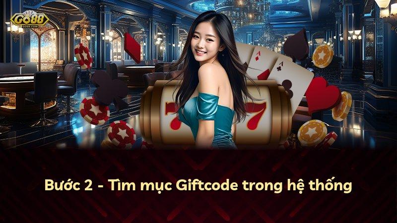 Bước 2 - Tìm mục Giftcode trong hệ thống