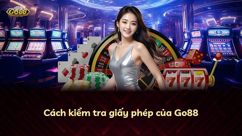 Cách kiểm tra giấy phép của Go88