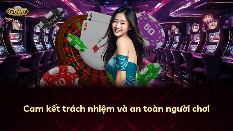 Cam kết trách nhiệm và an toàn người chơi