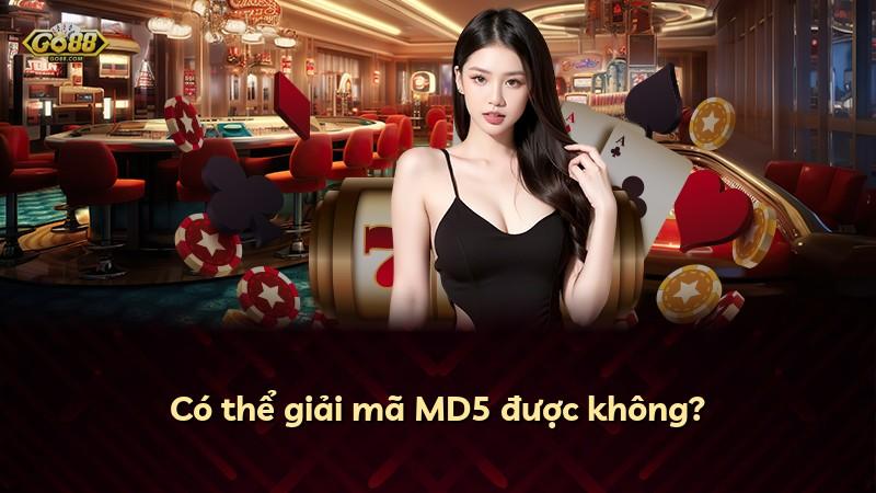 Có thể giải mã MD5 được không?