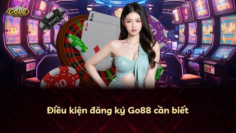 Điều kiện đăng ký Go88 cần biết