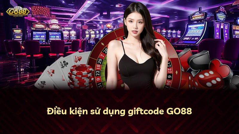 Điều kiện sử dụng giftcode GO88
