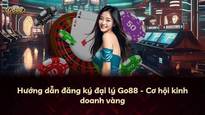 Hướng dẫn đăng ký đại lý Go88 – Cơ hội kinh doanh vàng