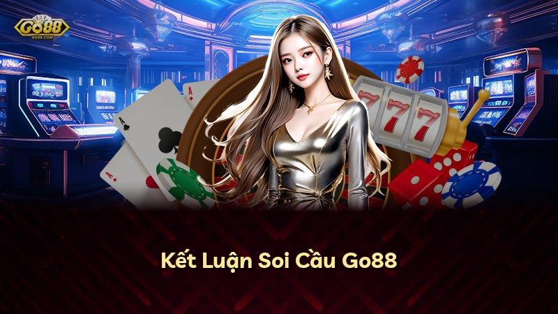 Kết Luận Soi Cầu Go88