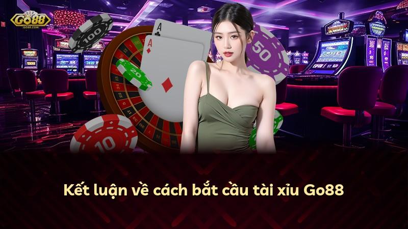 Kết luận về cách bắt cầu tài xỉu Go88