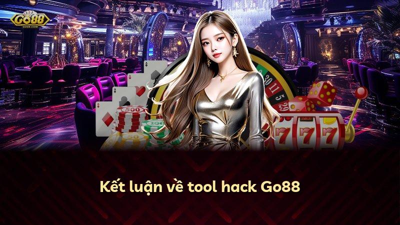 Kết luận về tool hack Go88