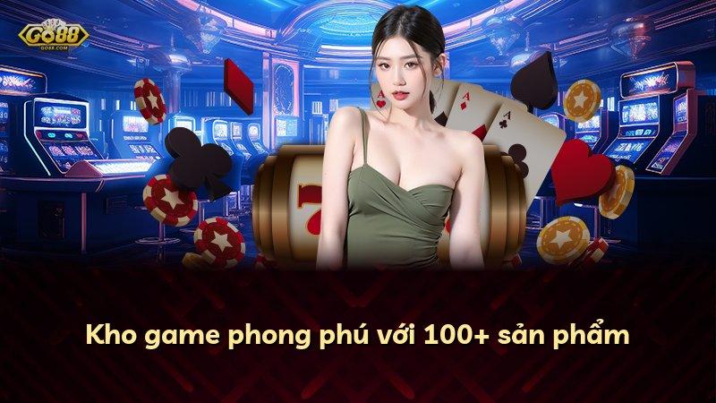 Kho game phong phú với 100+ sản phẩm