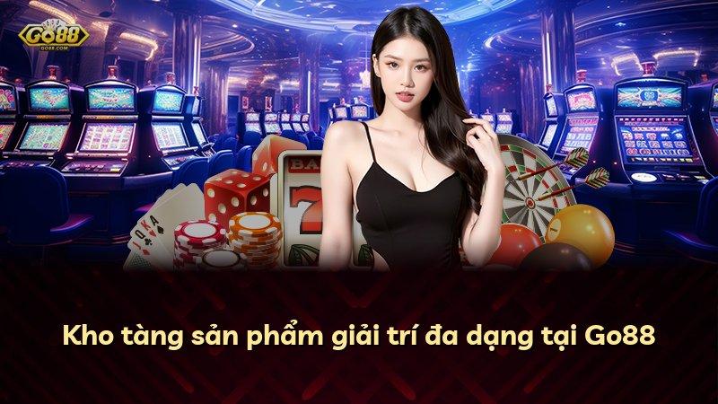 Kho tàng sản phẩm giải trí đa dạng tại Go88
