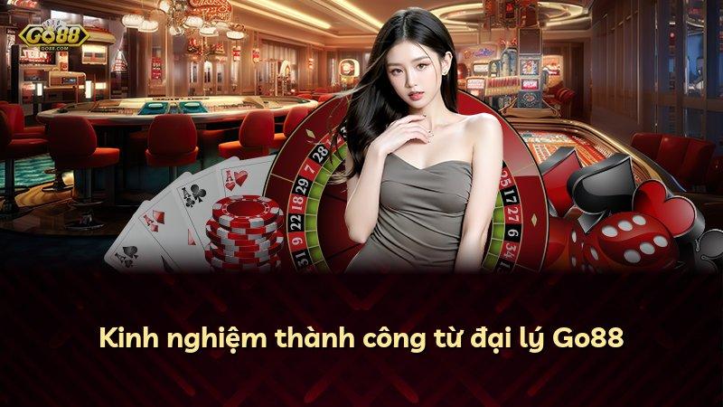 Kinh nghiệm thành công từ đại lý Go88