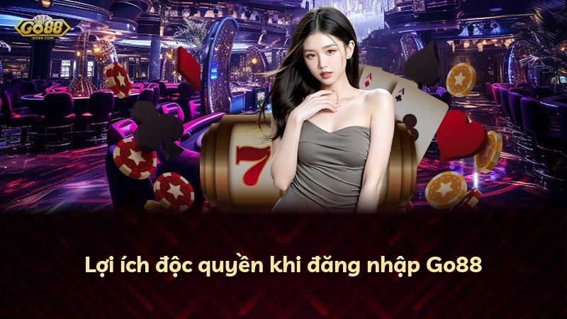 Lợi ích độc quyền khi đăng nhập Go88