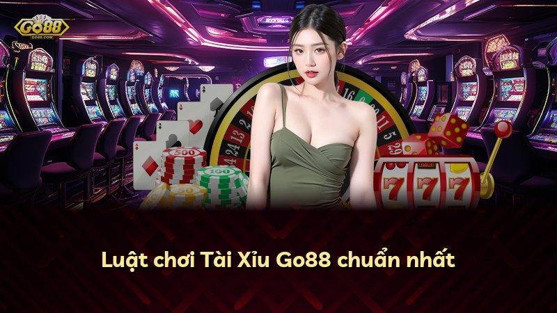 Luật chơi Tài Xỉu Go88 chuẩn nhất