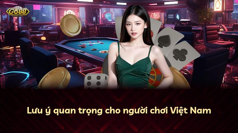 Lưu ý quan trọng cho người chơi Việt Nam