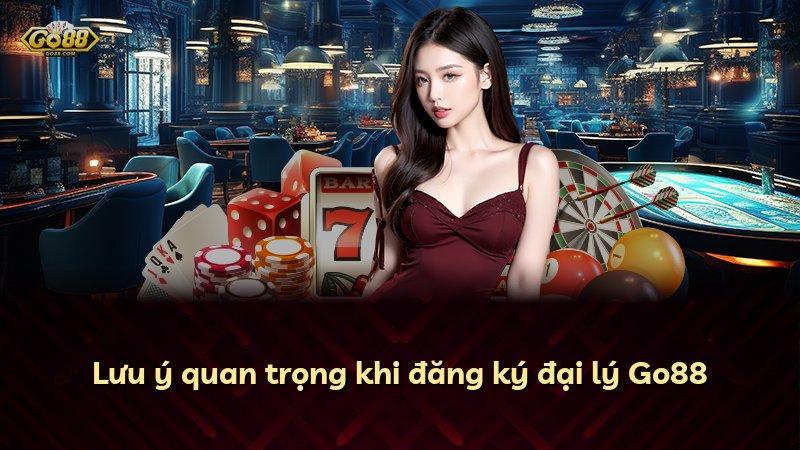 Lưu ý quan trọng khi đăng ký đại lý Go88