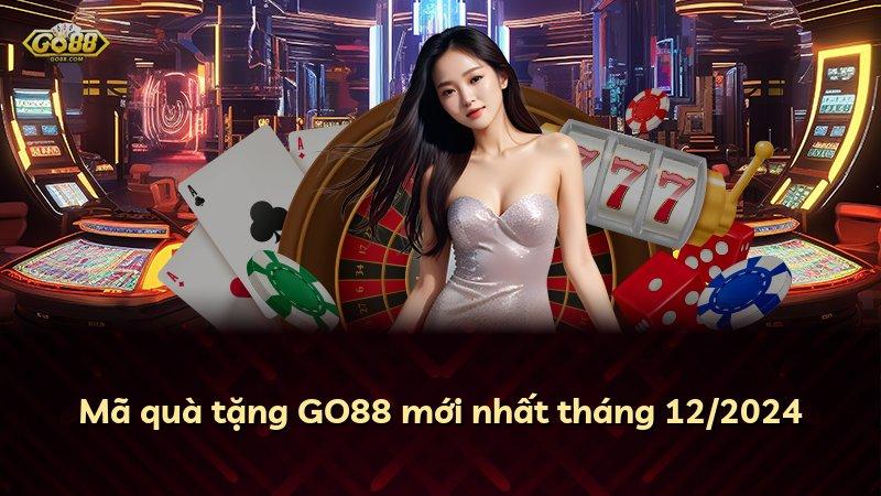 Mã quà tặng GO88 mới nhất tháng 12/2024