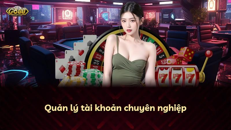 Quản lý tài khoản chuyên nghiệp