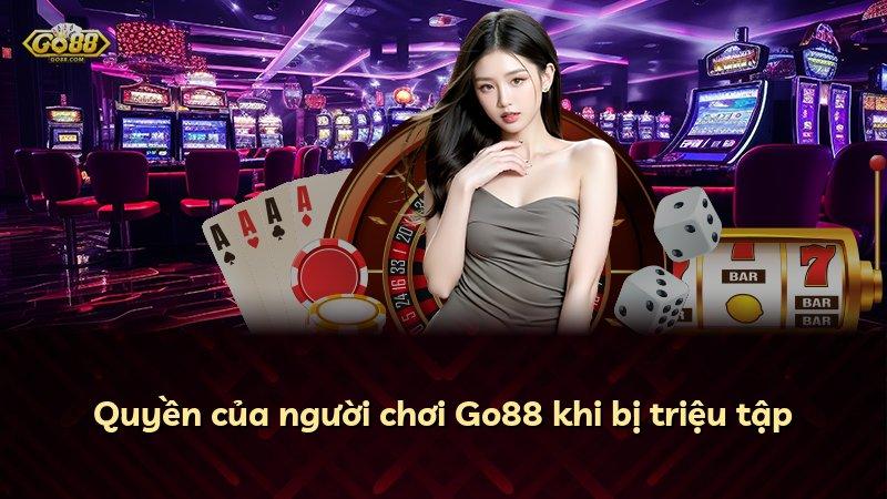 Quyền của người chơi Go88 khi bị triệu tập