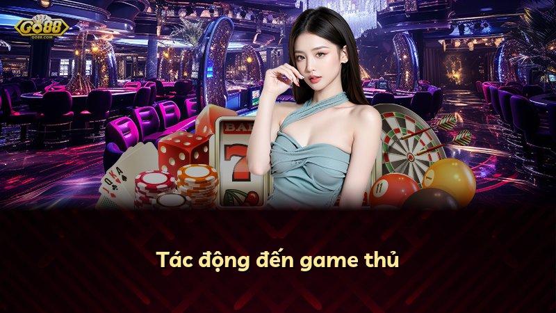 Tác động đến game thủ