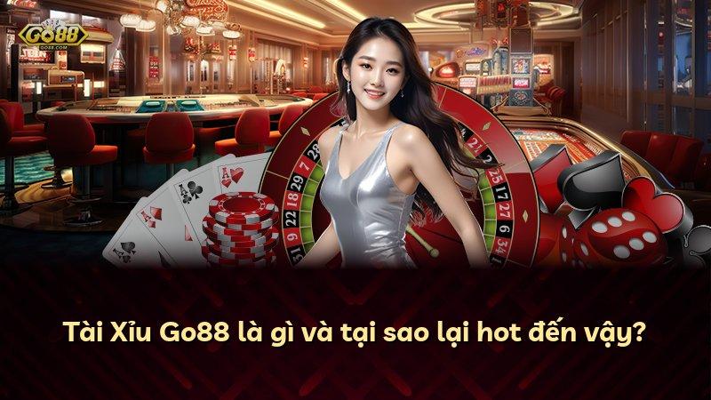 Tài Xỉu Go88 là gì và tại sao lại hot đến vậy?