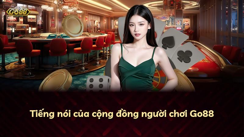 Tiếng nói của cộng đồng người chơi Go88